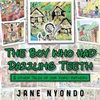 The Boy Who Had Dazzling Teeth & other Tales of Our Fore-Fathers - The Boy Who Had Dazzling Teeth & other Tales of Our Fore-Fathers - jetzt bei oelder-buchhandlung.de kaufen