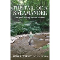 The Tail of a Salamander: One Man's Journey to Save a Stream - The Tail of a Salamander: One Man's Journey to Save a Stream - jetzt bei oelder-buchhandlung.de kaufen