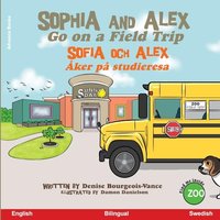 Sophia and Alex Go on a Field Trip: Sophia och Alex Åker på studieresa - Sophia and Alex Go on a Field Trip: Sophia och Alex Åker på studieresa - jetzt bei oelder-buchhandlung.de kaufen
