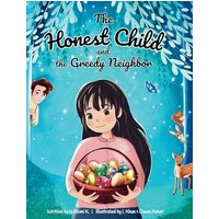 The Honest Child and the Greedy Neighbor: A Story about the Rewards in Telling the Truth and the Consequences of Lying - The Honest Child and the Greedy Neighbor: A Story about the Rewards in Telling the Truth and the Consequences of Lying - jetzt bei oelder-buchhandlung.de kaufen