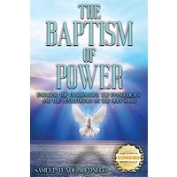 The Baptism of Power: Engaging the Charismatics, the Evangelicals and the Pentecostals on the Holy Spiri - The Baptism of Power: Engaging the Charismatics, the Evangelicals and the Pentecostals on the Holy Spiri - jetzt bei oelder-buchhandlung.de kaufen