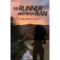 The Runner Who Never Ran: A Game Warden's Daughter - The Runner Who Never Ran: A Game Warden's Daughter - jetzt bei oelder-buchhandlung.de kaufen