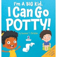I'm A Big Kid. I Can Go Potty!: An Affirmation-Themed Toddler Book About Using The Potty (Ages 2-4) (My Amazing Toddler Hygiene) - I'm A Big Kid. I Can Go Potty!: An Affirmation-Themed Toddler Book About Using The Potty (Ages 2-4) (My Amazing Toddler Hygiene) - jetzt bei oelder-buchhandlung.de kaufen