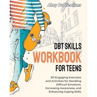 DBT Skills Workbook for Teens: 101 Engaging Exercises and Activities for Handling Difficult Emotions, Increasing Awareness, and Enhancing Coping Skills (The Emotion Detectives) - DBT Skills Workbook for Teens: 101 Engaging Exercises and Activities for Handling Difficult Emotions, Increasing Awareness, and Enhancing Coping Skills (The Emotion Detectives) - jetzt bei oelder-buchhandlung.de kaufen