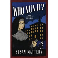 Who Nun It: A Mystery Novel: The Convent Mysteries - Who Nun It: A Mystery Novel: The Convent Mysteries - jetzt bei oelder-buchhandlung.de kaufen