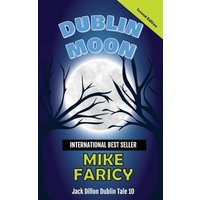 Dublin Moon: Jack Dillon Dublin Tale 10, Second Edition: Jack Dillon Dublin Tale 10 - Dublin Moon: Jack Dillon Dublin Tale 10, Second Edition: Jack Dillon Dublin Tale 10 - jetzt bei oelder-buchhandlung.de kaufen
