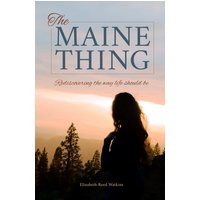 The Maine Thing: Rediscovering The Way Life Should Be - The Maine Thing: Rediscovering The Way Life Should Be - jetzt bei oelder-buchhandlung.de kaufen