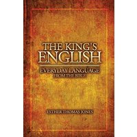 The King's English: Everyday Language from the Bible - The King's English: Everyday Language from the Bible - jetzt bei oelder-buchhandlung.de kaufen