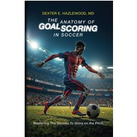 The Anatomy of Goal Scoring in Soccer - The Anatomy of Goal Scoring in Soccer - jetzt bei oelder-buchhandlung.de kaufen