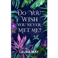 Do You Wish You Never Met Me? - Do You Wish You Never Met Me? - jetzt bei oelder-buchhandlung.de kaufen
