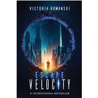 Escape Velocity: A Dystopian Time Travel Sci-Fi Thriller - Escape Velocity: A Dystopian Time Travel Sci-Fi Thriller - jetzt bei oelder-buchhandlung.de kaufen