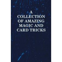 A Collection of Amazing Magic and Card Tricks