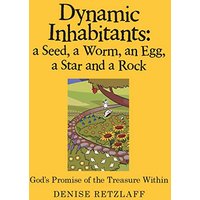 Dynamic Inhabitants: a Seed, a Worm, an Egg, a Star and a Rock: God'S Promise of the Treasure Within - Dynamic Inhabitants: a Seed, a Worm, an Egg, a Star and a Rock: God'S Promise of the Treasure Within - jetzt bei oelder-buchhandlung.de kaufen