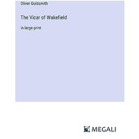The Vicar of Wakefield: in large print