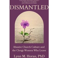 Dismantled: Abusive Church Culture and the Clergy Women Who Leave - Dismantled: Abusive Church Culture and the Clergy Women Who Leave - jetzt bei oelder-buchhandlung.de kaufen