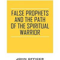 False Prophets and the Path of the Spiritual Warrior - False Prophets and the Path of the Spiritual Warrior - jetzt bei oelder-buchhandlung.de kaufen