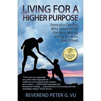 Living for a Higher Purpose: Story of a City Boy Who Survived the Viet Nam War by Living for Jesus and Others - Living for a Higher Purpose: Story of a City Boy Who Survived the Viet Nam War by Living for Jesus and Others - jetzt bei oelder-buchhandlung.de kaufen