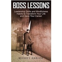 Boss Lessons: Leadership Skills and Mindfulness Habits to Transform Your Life and Save Your Career - Boss Lessons: Leadership Skills and Mindfulness Habits to Transform Your Life and Save Your Career - jetzt bei oelder-buchhandlung.de kaufen
