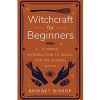 Witchcraft for Beginners: A Simple Introduction to Magic for the Modern Witch - Witchcraft for Beginners: A Simple Introduction to Magic for the Modern Witch - jetzt bei oelder-buchhandlung.de kaufen