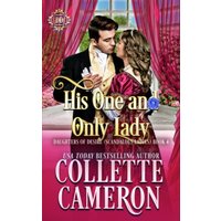 His One and Only Lady: A Sweet Historical Regency Romance (Daughters of Desire (Scandalous Ladies), Band 4) - His One and Only Lady: A Sweet Historical Regency Romance (Daughters of Desire (Scandalous Ladies), Band 4) - jetzt bei oelder-buchhandlung.de kaufen