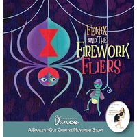 Fenix and the Firework Fliers: A Dance-It-Out Creative Movement Story (Dance-It-Out! Creative Movement Stories) - Fenix and the Firework Fliers: A Dance-It-Out Creative Movement Story (Dance-It-Out! Creative Movement Stories) - jetzt bei oelder-buchhandlung.de kaufen