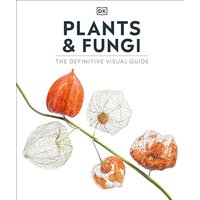 Plants and Fungi: The Definitive Visual Guide (DK Definitive Visual Encyclopedias)