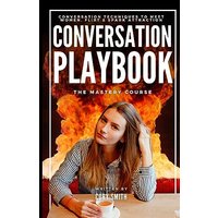 The Conversation Playbook: How to Talk & Flirt With Women Anytime & Anywhere: How to Talk & Flirt: How to Talk and Flirt with Women Anytime and Anywhere - The Conversation Playbook: How to Talk & Flirt With Women Anytime & Anywhere: How to Talk & Flirt: How to Talk and Flirt with Women Anytime and Anywhere - jetzt bei oelder-buchhandlung.de kaufen