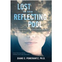 Lost in the Reflecting Pool: Surviving Narcissistic Emotional Abuse - Lost in the Reflecting Pool: Surviving Narcissistic Emotional Abuse - jetzt bei oelder-buchhandlung.de kaufen