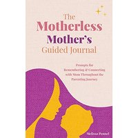 The Motherless Mother's Guided Journal: Prompts for Remembering and Connecting with Mom Throughout the Parenting Journey - The Motherless Mother's Guided Journal: Prompts for Remembering and Connecting with Mom Throughout the Parenting Journey - jetzt bei oelder-buchhandlung.de kaufen