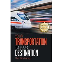 Your Transportation to Your Destination: Your Life's Journey - Your Transportation to Your Destination: Your Life's Journey - jetzt bei oelder-buchhandlung.de kaufen