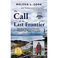 The Call of the Last Frontier: The True Story of a Woman's Twenty-Year Alaska Adventure - The Call of the Last Frontier: The True Story of a Woman's Twenty-Year Alaska Adventure - jetzt bei oelder-buchhandlung.de kaufen