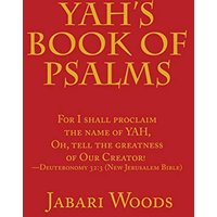 Yah's Book of Psalms: For I Shall Proclaim the Name of Yah, Oh, Tell the Greatness of Our Creator! -Deuteronomy 32:3 (New Jerusalem Bible) - Yah's Book of Psalms: For I Shall Proclaim the Name of Yah, Oh, Tell the Greatness of Our Creator! -Deuteronomy 32:3 (New Jerusalem Bible) - jetzt bei oelder-buchhandlung.de kaufen