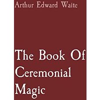 The Book Of Ceremonial Magic - The Book Of Ceremonial Magic - jetzt bei oelder-buchhandlung.de kaufen