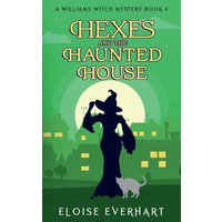 Hexes and the Haunted House (A Williams Witch Mystery, Band 4) - Hexes and the Haunted House (A Williams Witch Mystery, Band 4) - jetzt bei oelder-buchhandlung.de kaufen