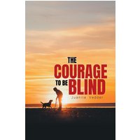 The Courage To Be Blind - The Courage To Be Blind - jetzt bei oelder-buchhandlung.de kaufen