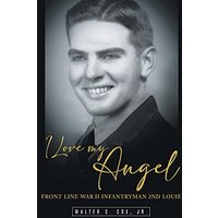 I Love My Angel: Front Line War II Infantryman 2nd Louie - I Love My Angel: Front Line War II Infantryman 2nd Louie - jetzt bei oelder-buchhandlung.de kaufen