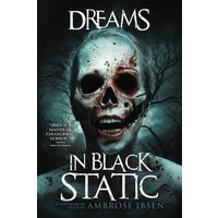 Dreams in Black Static: A Collection of Short Horror and Supernatural Stories (Nightmare Fuel) - Dreams in Black Static: A Collection of Short Horror and Supernatural Stories (Nightmare Fuel) - jetzt bei oelder-buchhandlung.de kaufen