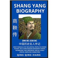 Shang Yang Biography: Most Famous & Top Influential People in Chinese History, Self-Learn Reading Mandarin Chinese, Vocabulary, Easy Sentences, HSK ... Famous People in Chinese History), Band 5) - Shang Yang Biography: Most Famous & Top Influential People in Chinese History, Self-Learn Reading Mandarin Chinese, Vocabulary, Easy Sentences, HSK ... Famous People in Chinese History), Band 5) - jetzt bei oelder-buchhandlung.de kaufen
