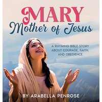 Mary, Mother of Jesus: A Rhyming Bible Story about Courage, Faith, and Obedience (Real Women Heroes of the Bible) - Mary, Mother of Jesus: A Rhyming Bible Story about Courage, Faith, and Obedience (Real Women Heroes of the Bible) - jetzt bei oelder-buchhandlung.de kaufen