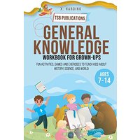 General Knowledge Workbook for Grown-ups Ages 7-14 - General Knowledge Workbook for Grown-ups Ages 7-14 - jetzt bei oelder-buchhandlung.de kaufen