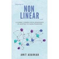 Navigating Our NON LINEAR World: A Journey Towards Digital Renaissance By Adopting The DeSIRe Framework - Navigating Our NON LINEAR World: A Journey Towards Digital Renaissance By Adopting The DeSIRe Framework - jetzt bei oelder-buchhandlung.de kaufen