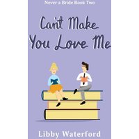 Can't Make You Love Me: A Friends to Lovers Romantic Comedy (Never a Bride, Band 2) - Can't Make You Love Me: A Friends to Lovers Romantic Comedy (Never a Bride, Band 2) - jetzt bei oelder-buchhandlung.de kaufen