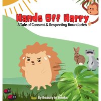 Hands Off Harry: A Tale of Consent & Respecting Boundaries - Hands Off Harry: A Tale of Consent & Respecting Boundaries - jetzt bei oelder-buchhandlung.de kaufen