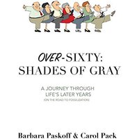 Over-Sixty: Shades of Gray: A Journey Through Life's Later Years - Over-Sixty: Shades of Gray: A Journey Through Life's Later Years - jetzt bei oelder-buchhandlung.de kaufen