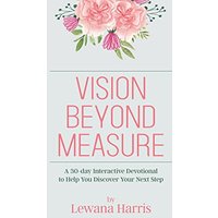 Vision Beyond Measure: A 30-day Interactive Devotional Journal to Help You Discover Your Next Steps - Vision Beyond Measure: A 30-day Interactive Devotional Journal to Help You Discover Your Next Steps - jetzt bei oelder-buchhandlung.de kaufen