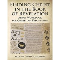 Finding Christ in the Book of Revelation: Adult Workbook for Christian Discipleship - Finding Christ in the Book of Revelation: Adult Workbook for Christian Discipleship - jetzt bei oelder-buchhandlung.de kaufen