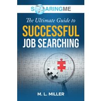 SoaringME The Ultimate Guide to Successful Job Searching - SoaringME The Ultimate Guide to Successful Job Searching - jetzt bei oelder-buchhandlung.de kaufen