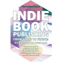 Indie Book Publishing from Start to Finish: It's Going to Be Awesome! - Indie Book Publishing from Start to Finish: It's Going to Be Awesome! - jetzt bei oelder-buchhandlung.de kaufen
