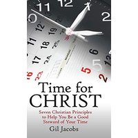 Time for Christ: Seven Christian Principles to Help You Be a Good Steward of Your Time - Time for Christ: Seven Christian Principles to Help You Be a Good Steward of Your Time - jetzt bei oelder-buchhandlung.de kaufen