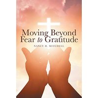 Moving Beyond Fear to Gratitude - Moving Beyond Fear to Gratitude - jetzt bei oelder-buchhandlung.de kaufen